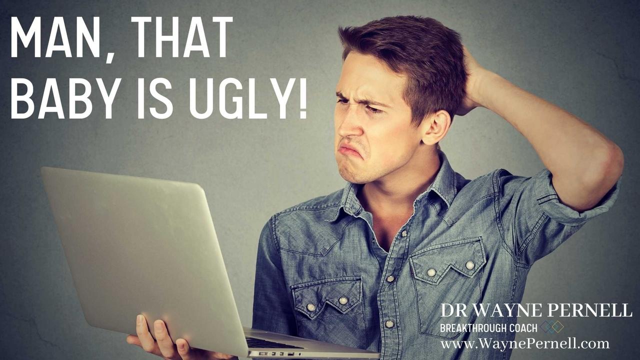 Dang, That Baby is Ugly! — Wednesdays with Wayne note by Dr. Wayne Pernell