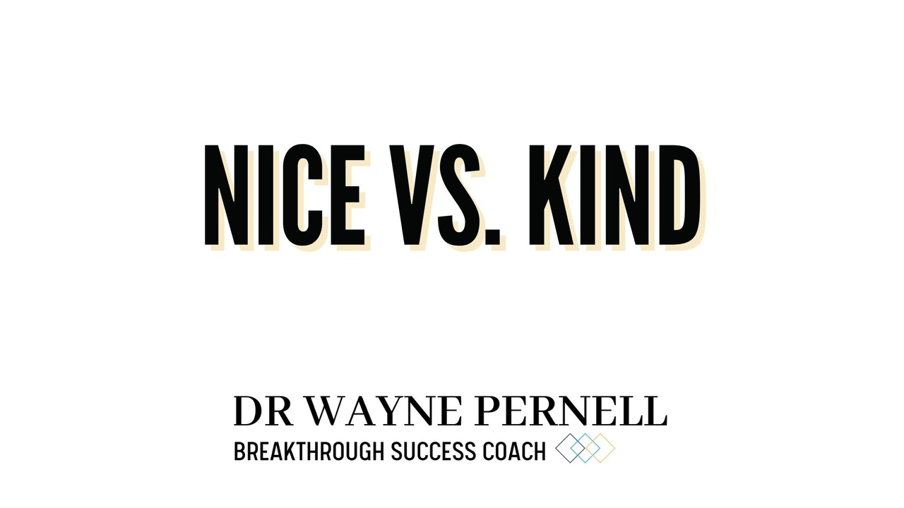 Nice vs. Kind — Wednesdays with Wayne note by Dr. Wayne Pernell