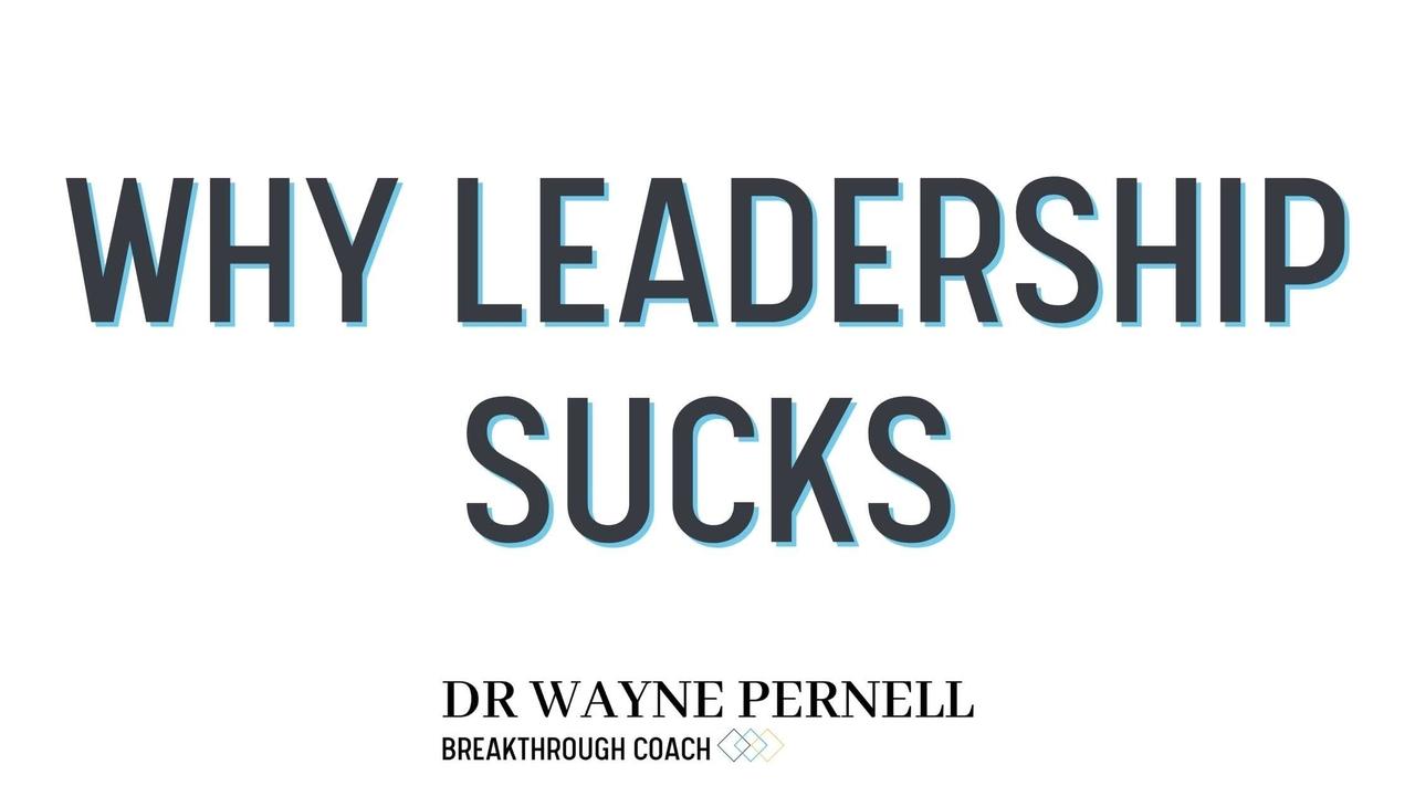 Why Leadership Sucks — Wednesdays with Wayne note by Dr. Wayne Pernell