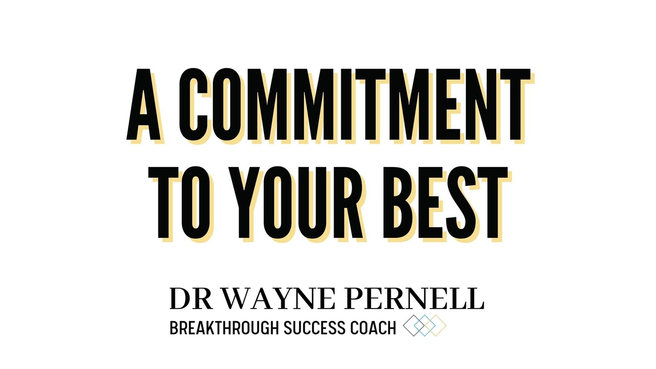 A Commitment To Your Best — Wednesdays with Wayne note by Dr. Wayne Pernell