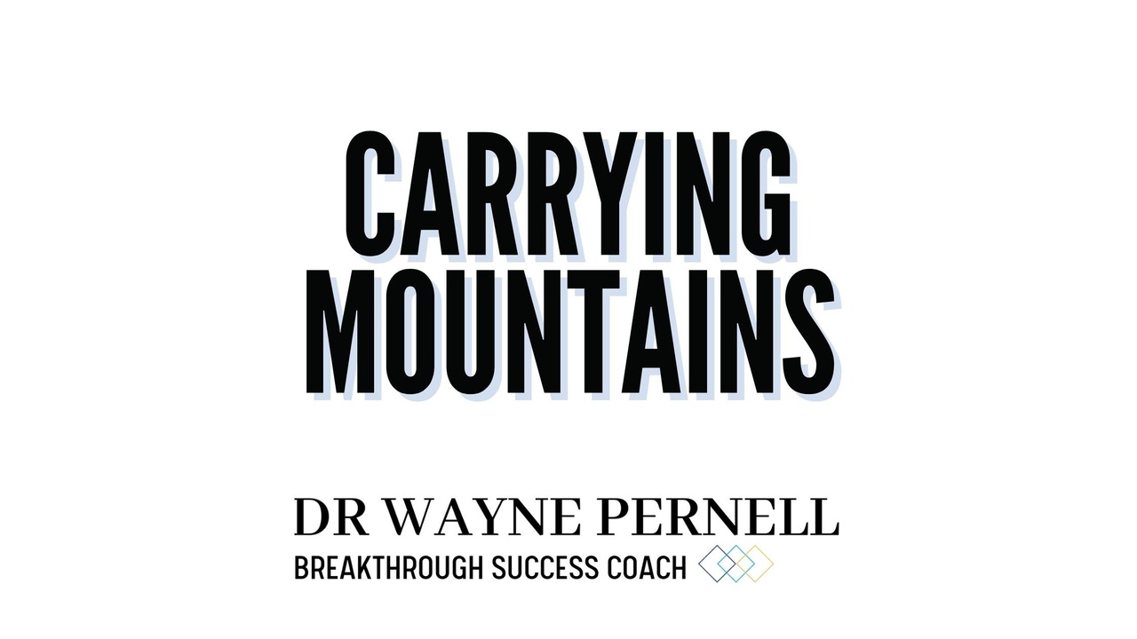Carrying Mountains — Wednesdays with Wayne note by Dr. Wayne Pernell