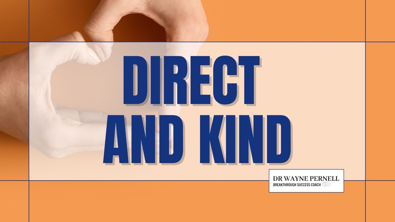 Direct and Kind — Wednesdays with Wayne note by Dr. Wayne Pernell