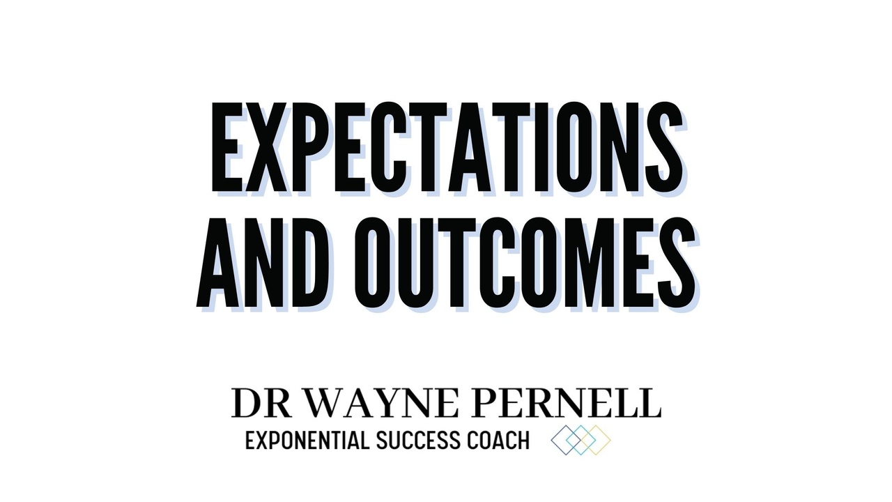 Expectations and Outcomes — Wednesdays with Wayne note by Dr. Wayne Pernell