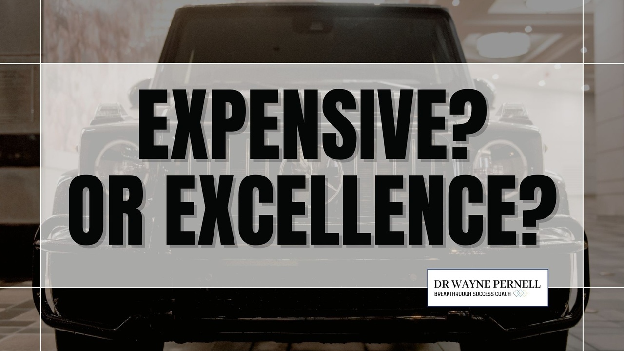 Expensive Or Excellent — Wednesdays with Wayne note by Dr. Wayne Pernell