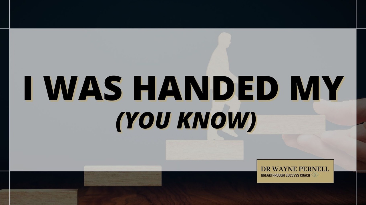 I Was Handed My (You Know) — Wednesdays with Wayne note by Dr. Wayne Pernell
