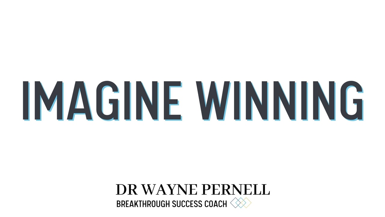 Imagine Winning — Wednesdays with Wayne note by Dr. Wayne Pernell