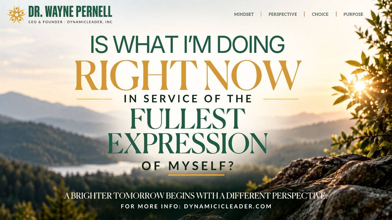 In Service of Full Expression — Wednesdays with Wayne note by Dr. Wayne Pernell