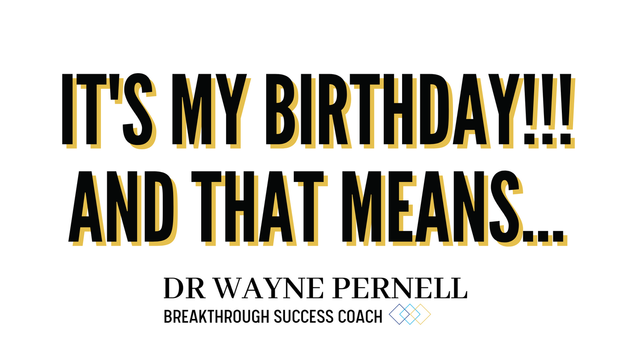 It's My Birthday! And That Means... — Wednesdays with Wayne note by Dr. Wayne Pernell