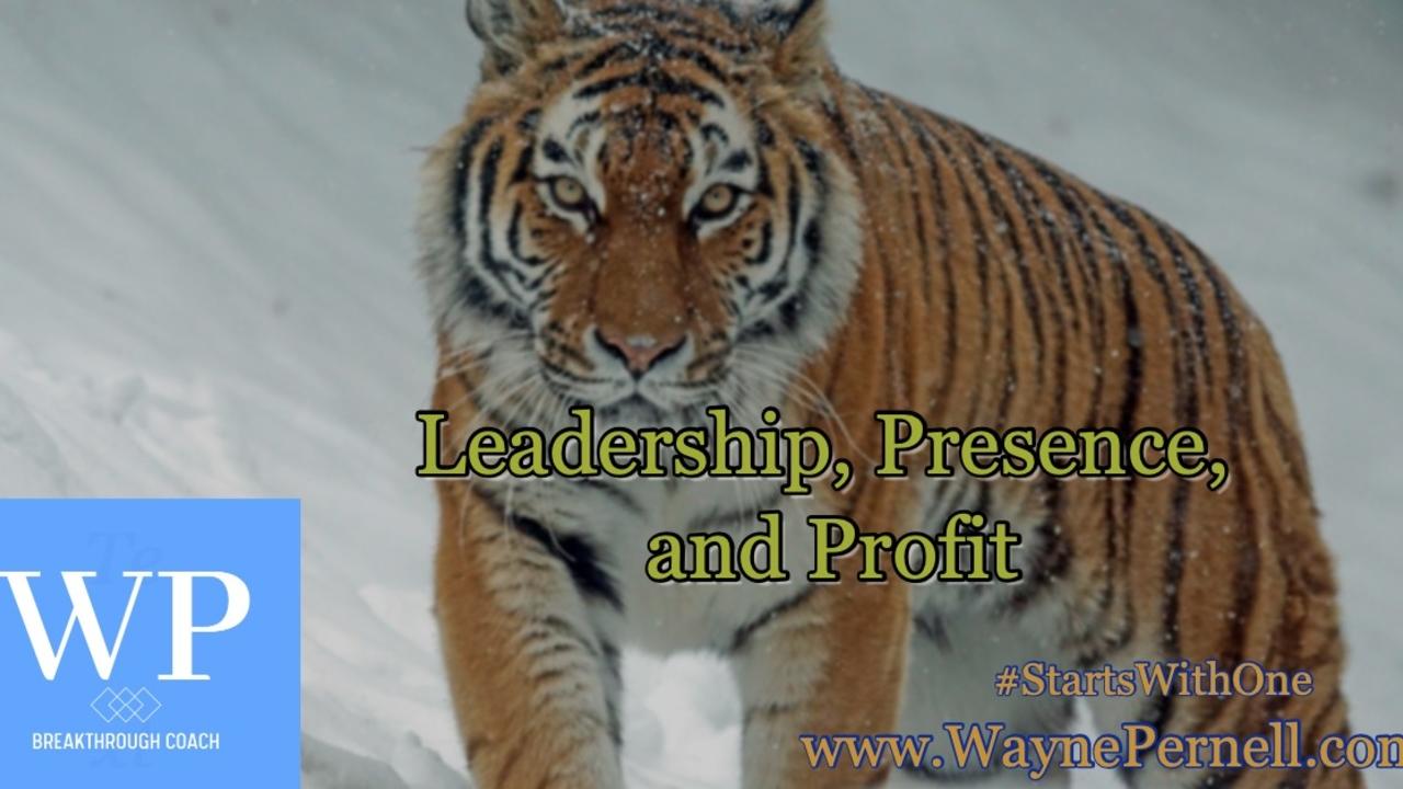 Leadership, Powerful Presence™, and Profit — Wednesdays with Wayne note by Dr. Wayne Pernell