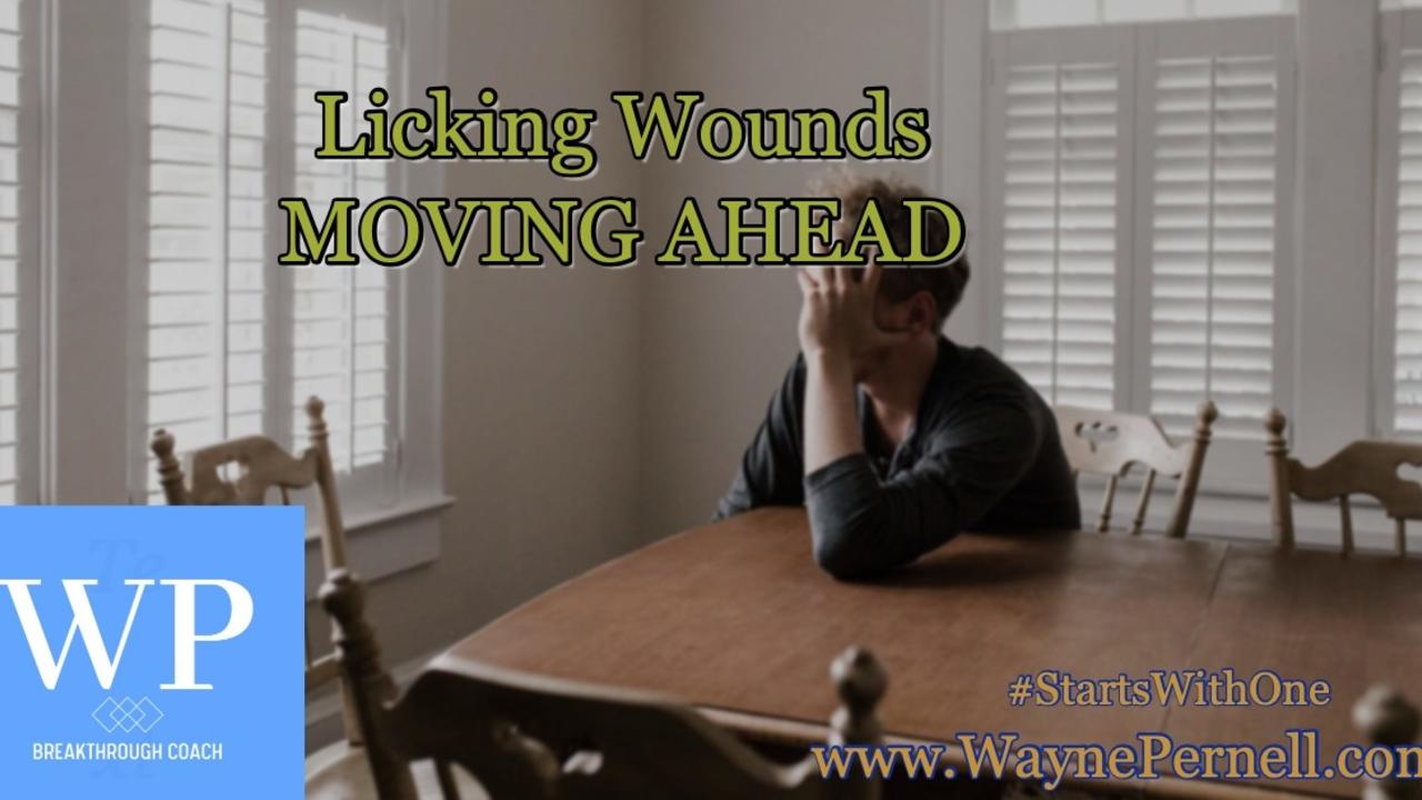 Licking Wounds and Moving Ahead — Wednesdays with Wayne note by Dr. Wayne Pernell