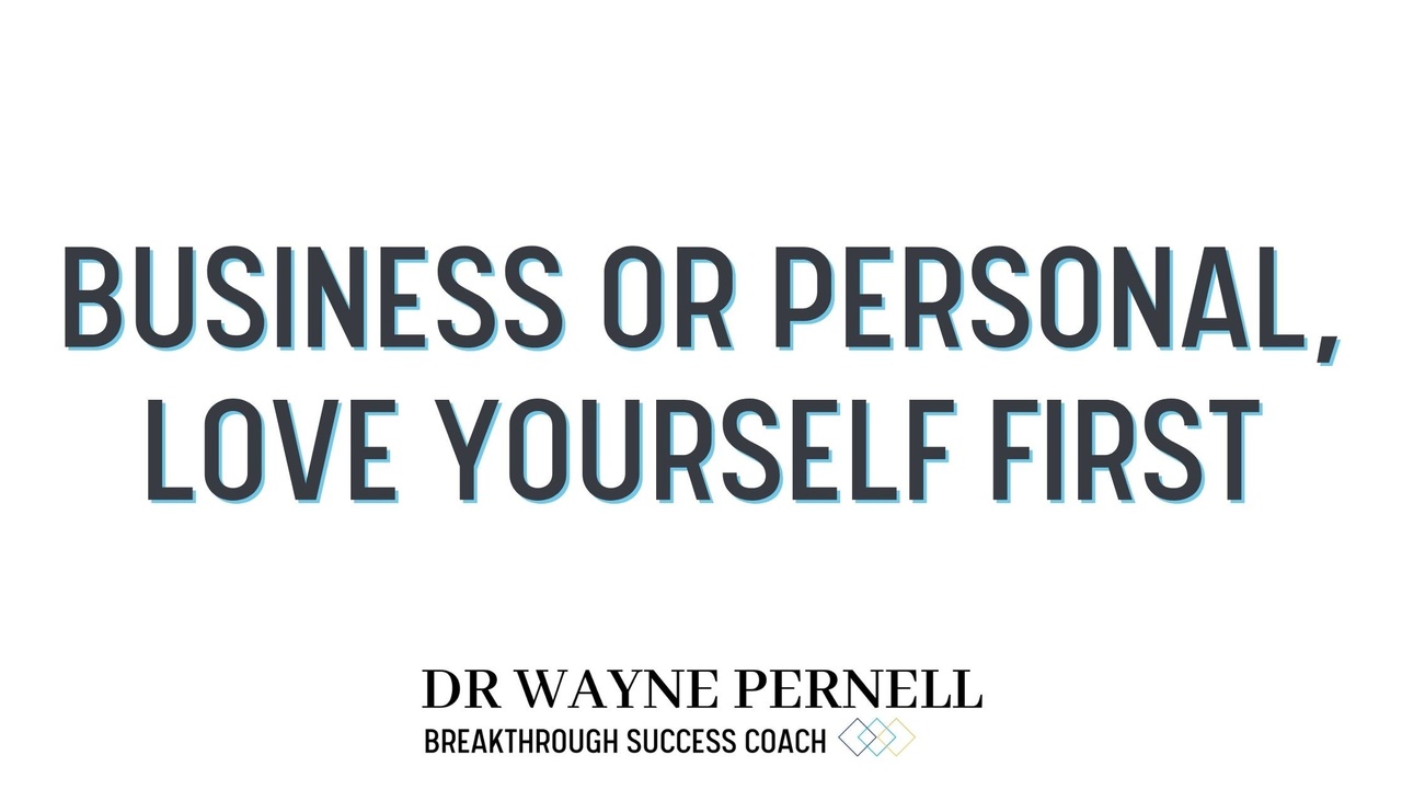 Love Letters – business or personal, love yourself first — Wednesdays with Wayne note by Dr. Wayne Pernell