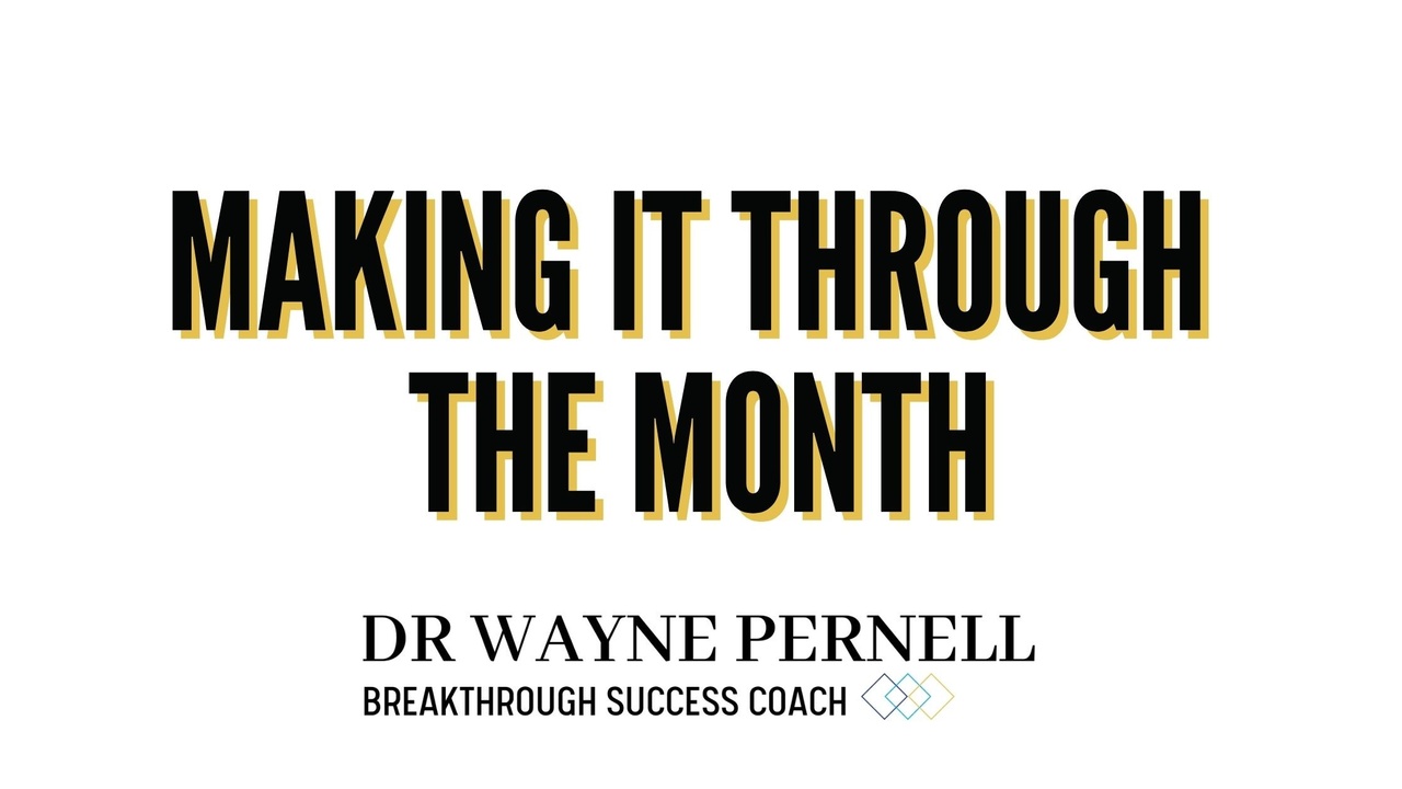 Making It Through the Month — Wednesdays with Wayne note by Dr. Wayne Pernell