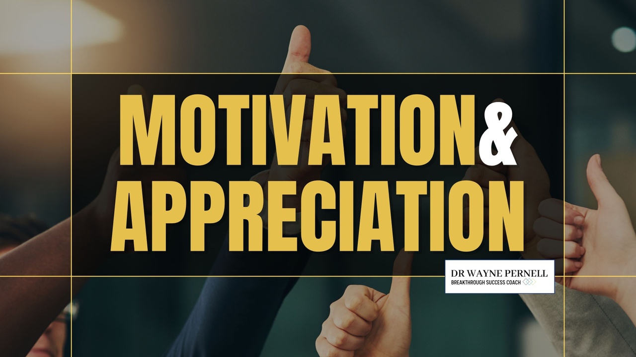 Motivation and Appreciation — Wednesdays with Wayne note by Dr. Wayne Pernell