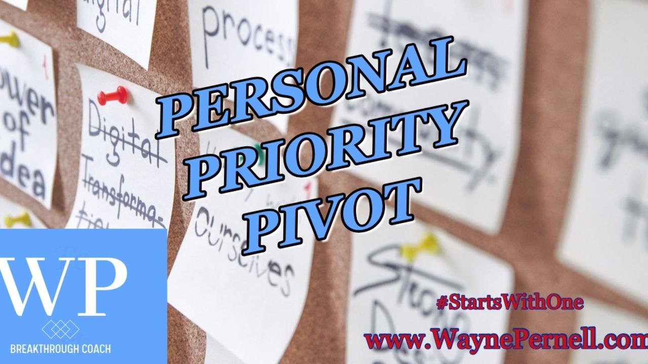 Personal Priority Pivots — Wednesdays with Wayne note by Dr. Wayne Pernell