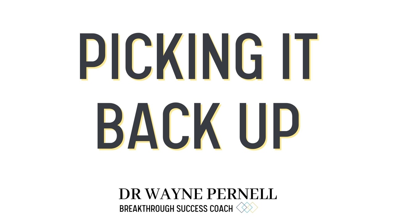 Picking It Back Up — Wednesdays with Wayne note by Dr. Wayne Pernell
