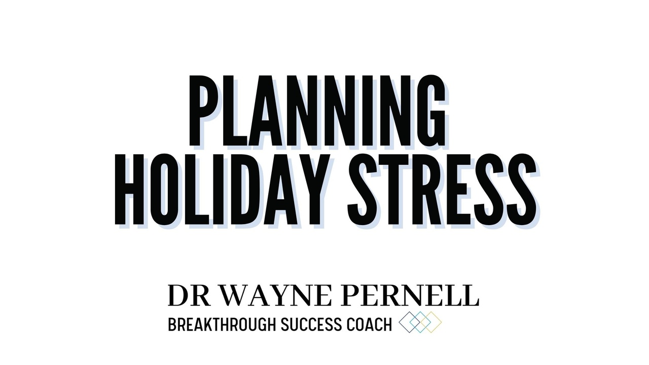 Planning Your Holiday Stress — Wednesdays with Wayne note by Dr. Wayne Pernell