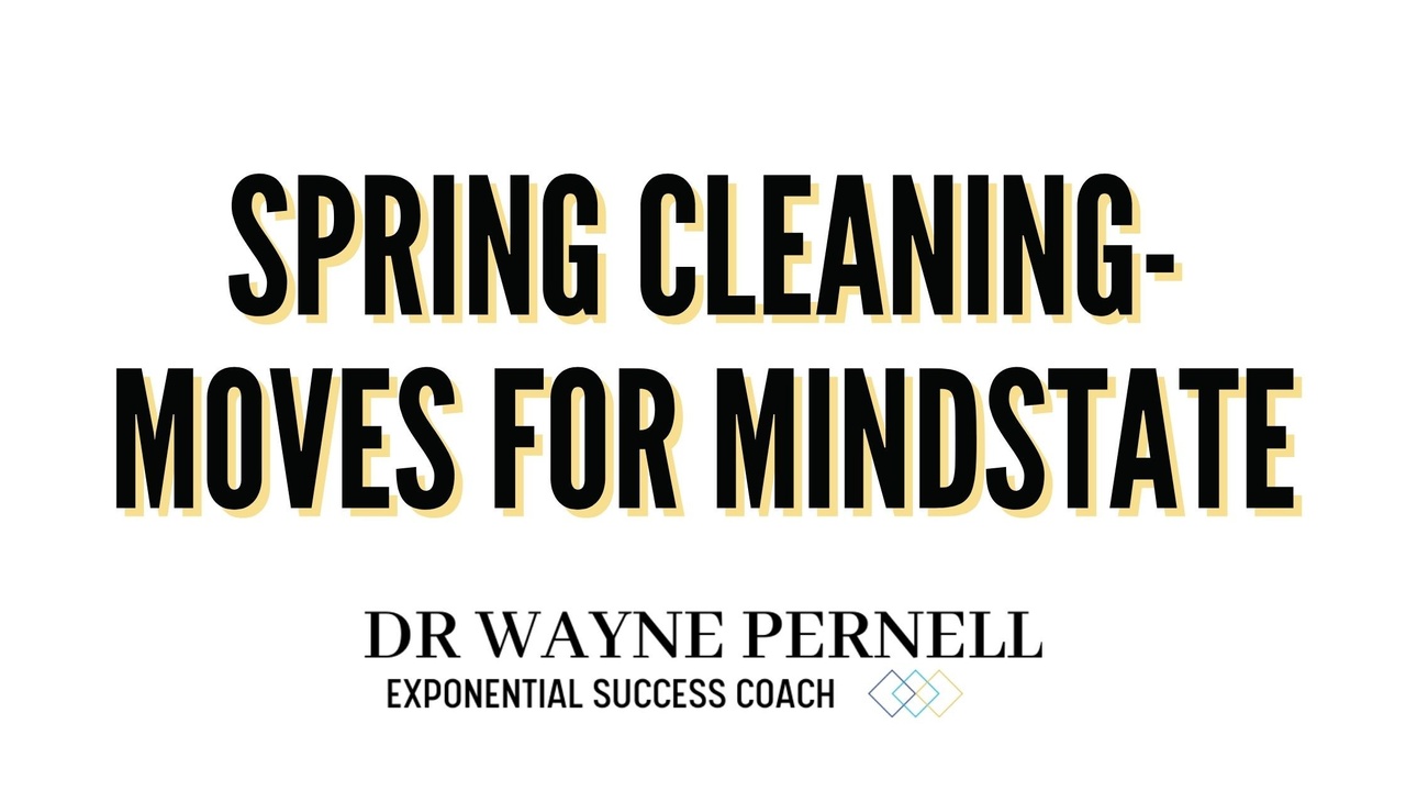 Spring Cleaning - Moves for MindState — Wednesdays with Wayne note by Dr. Wayne Pernell