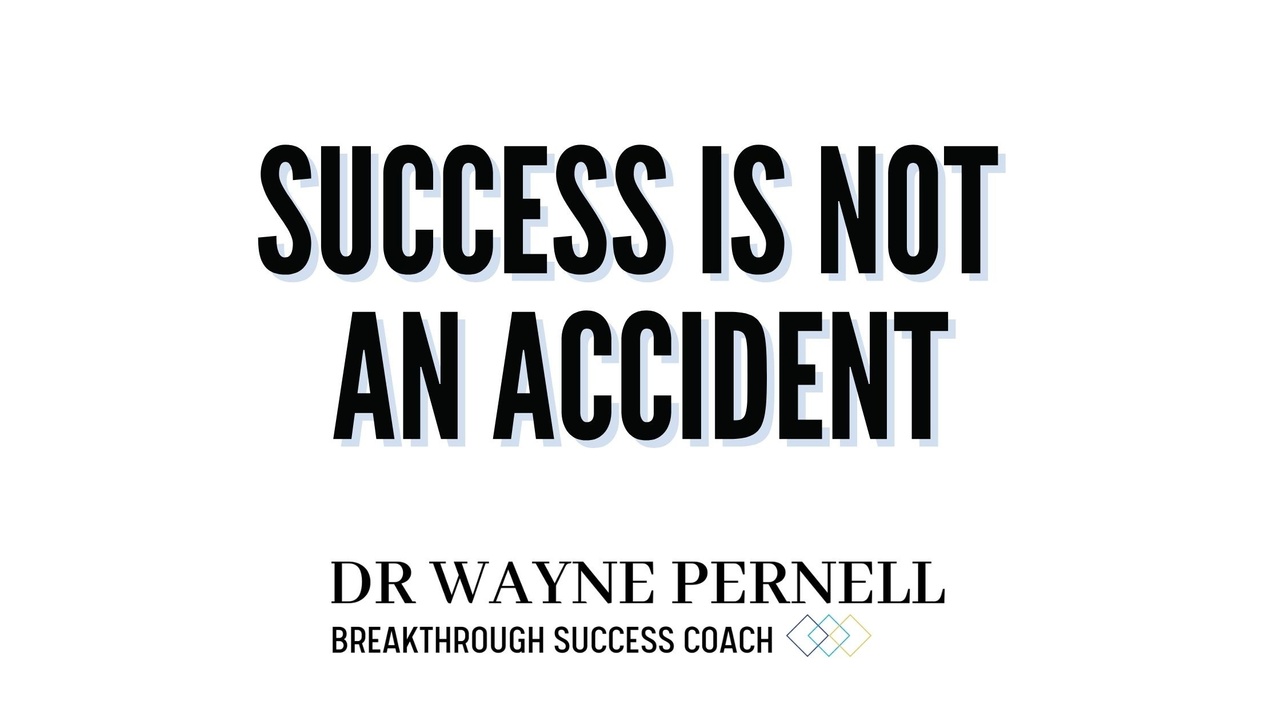Success Is Not An Accident (a holiday message) — Wednesdays with Wayne note by Dr. Wayne Pernell