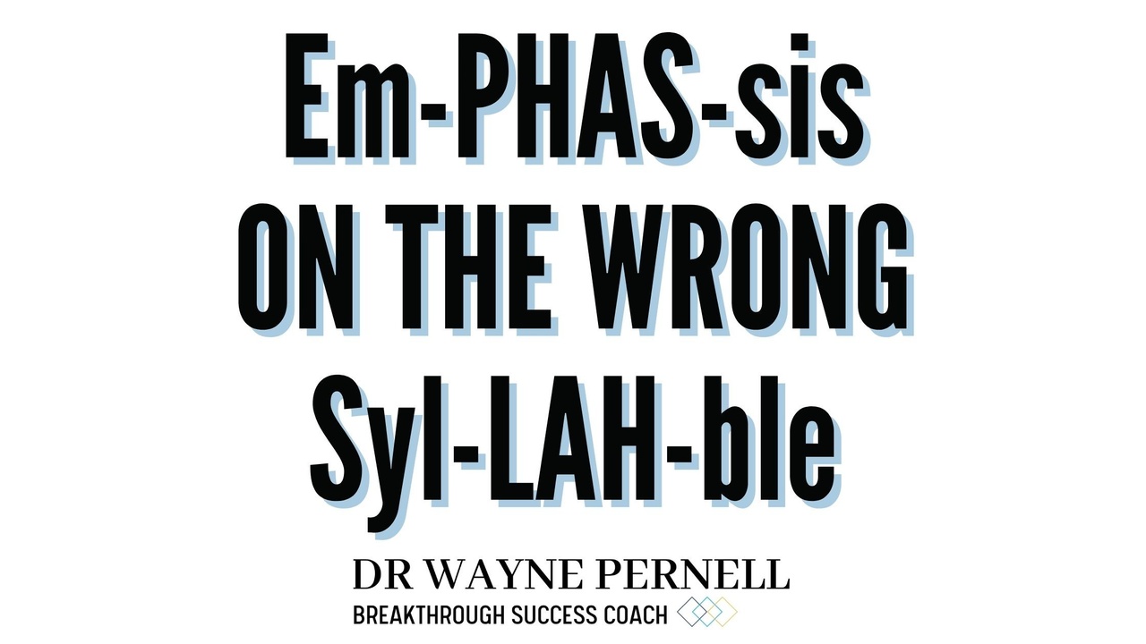 The EmPHAsis on the Wrong SyLAHble — Wednesdays with Wayne note by Dr. Wayne Pernell