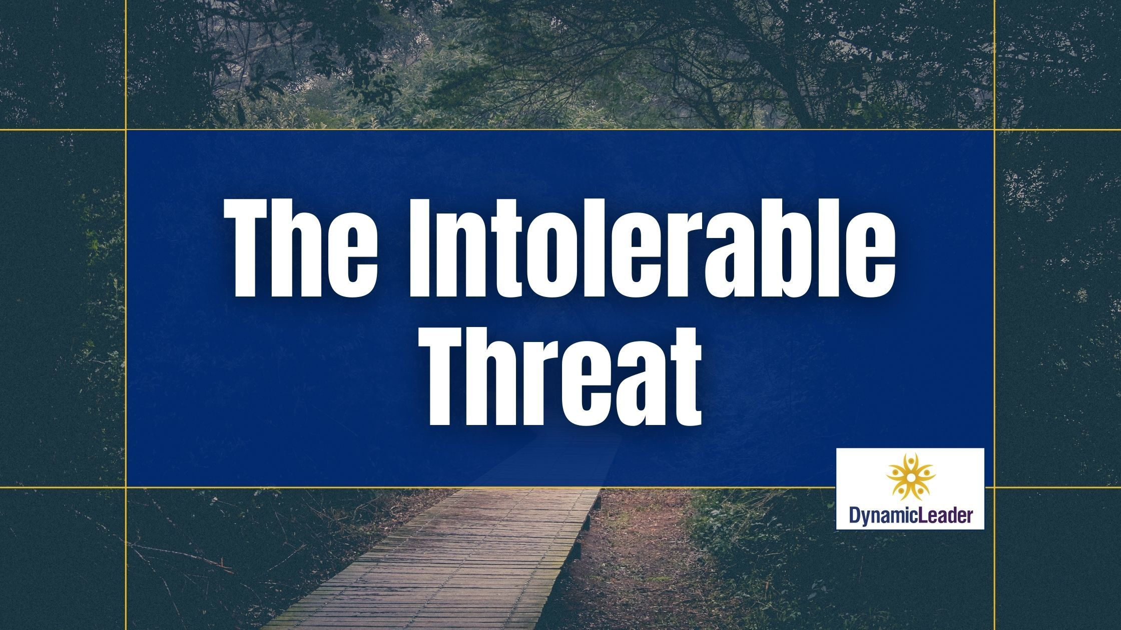 The Intolerable Threat (not political) — Wednesdays with Wayne note by Dr. Wayne Pernell
