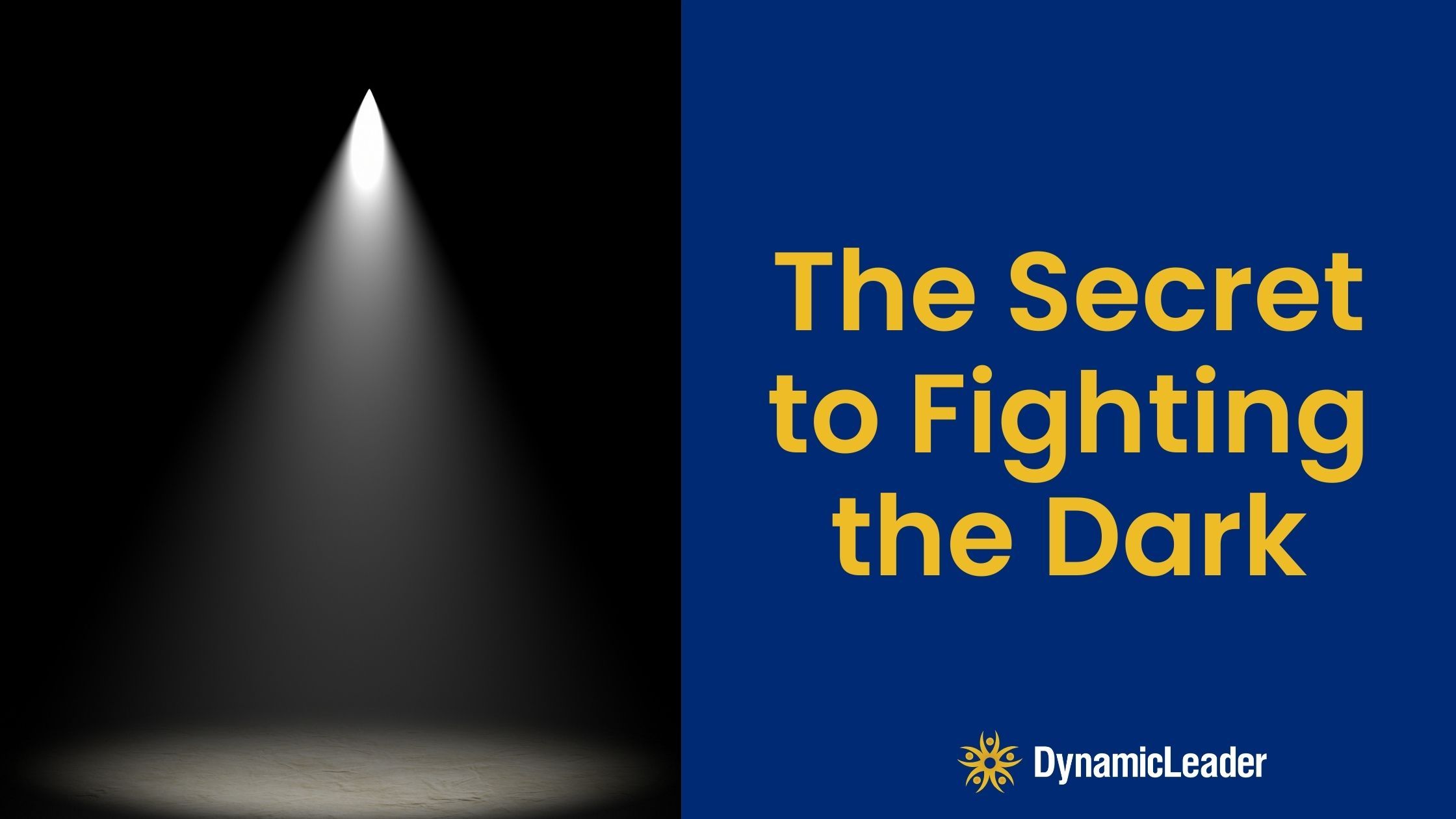 The Secret to Fighting the Dark — Wednesdays with Wayne note by Dr. Wayne Pernell