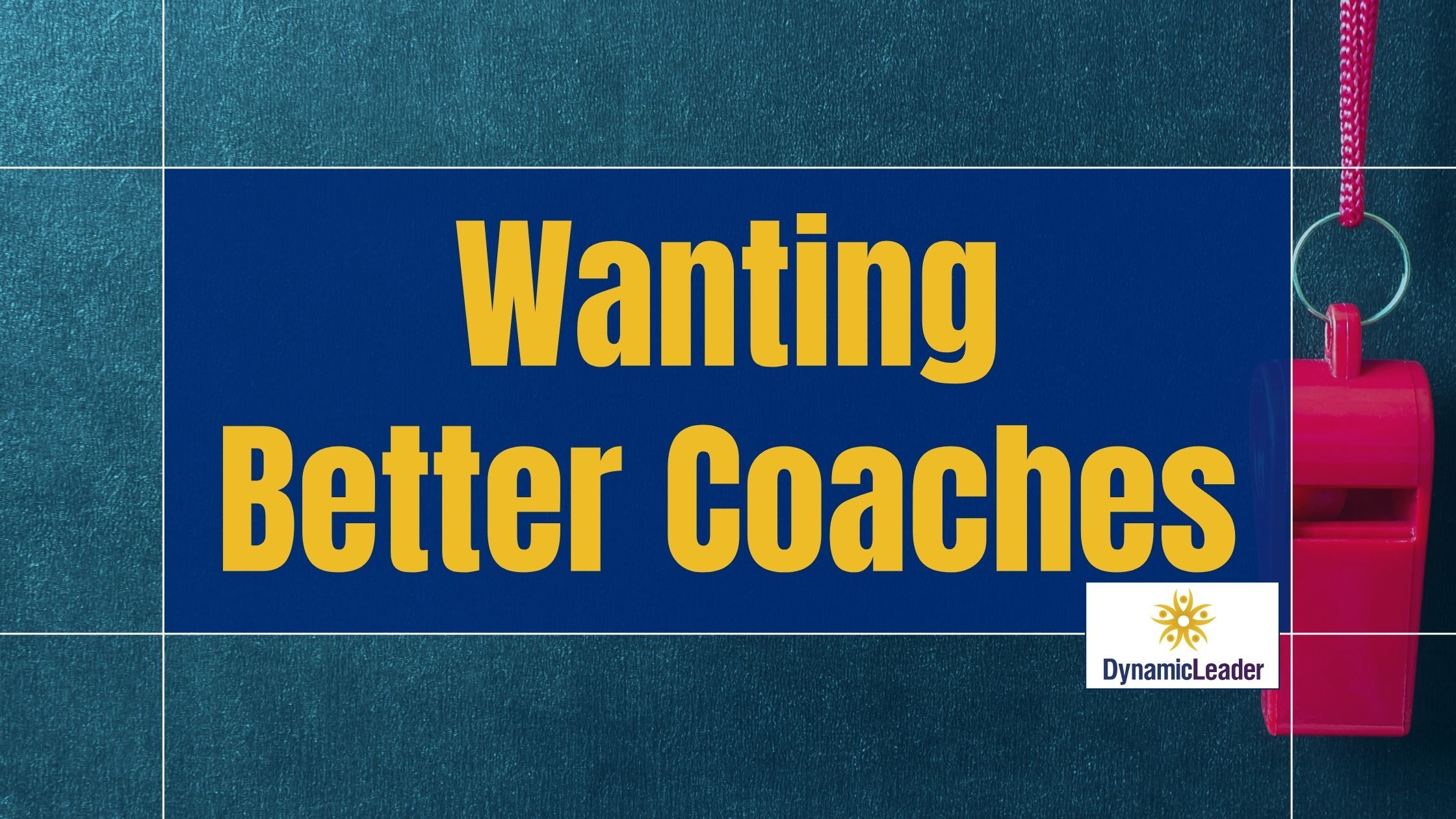 Wanting Better Coaches — Wednesdays with Wayne note by Dr. Wayne Pernell