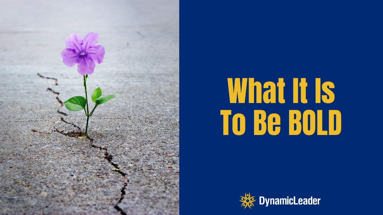 What IS Being Bold? — Wednesdays with Wayne note by Dr. Wayne Pernell