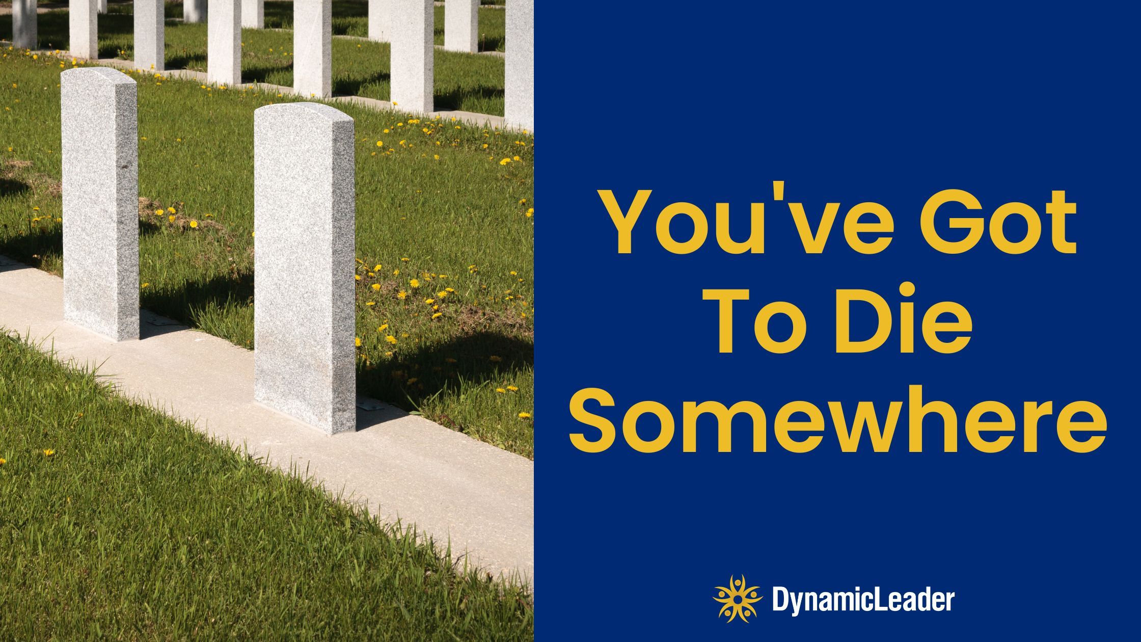 You’ve Got To Die Somewhere — Wednesdays with Wayne note by Dr. Wayne Pernell