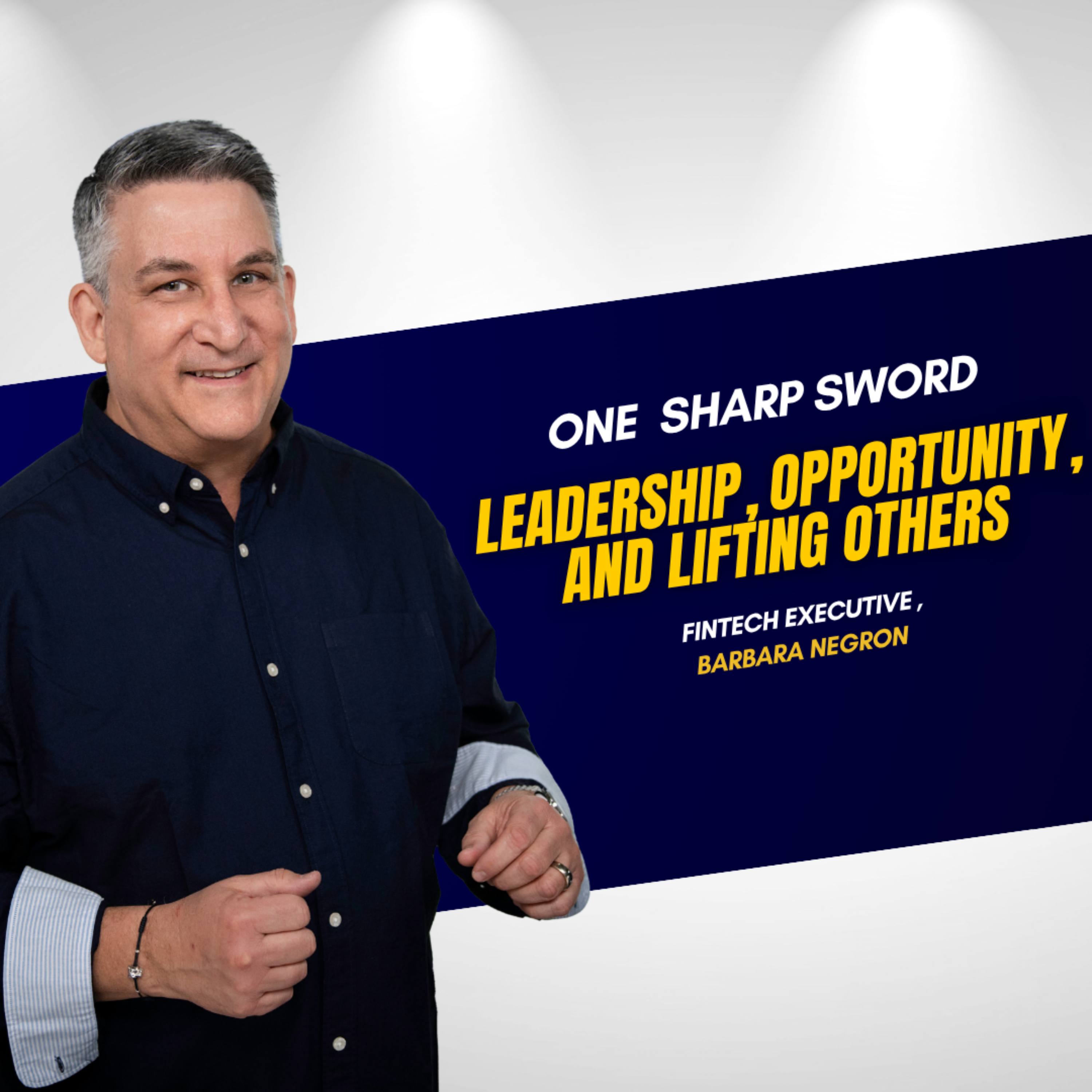 Leadership, Opportunity, and Lifting Others with Barbara Negron episode art